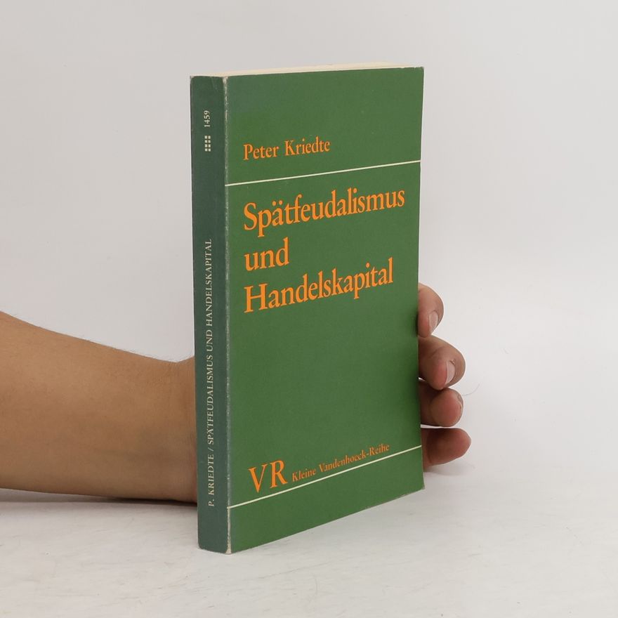 Peter Kriedte Spätfeudalismus und Handelskapital