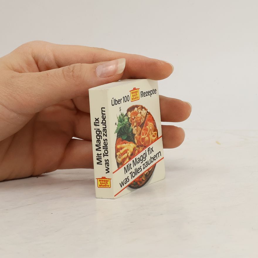Autorenkollektiv Über 100 Rezepte . Mit Maggi fix was Tolles zaubern