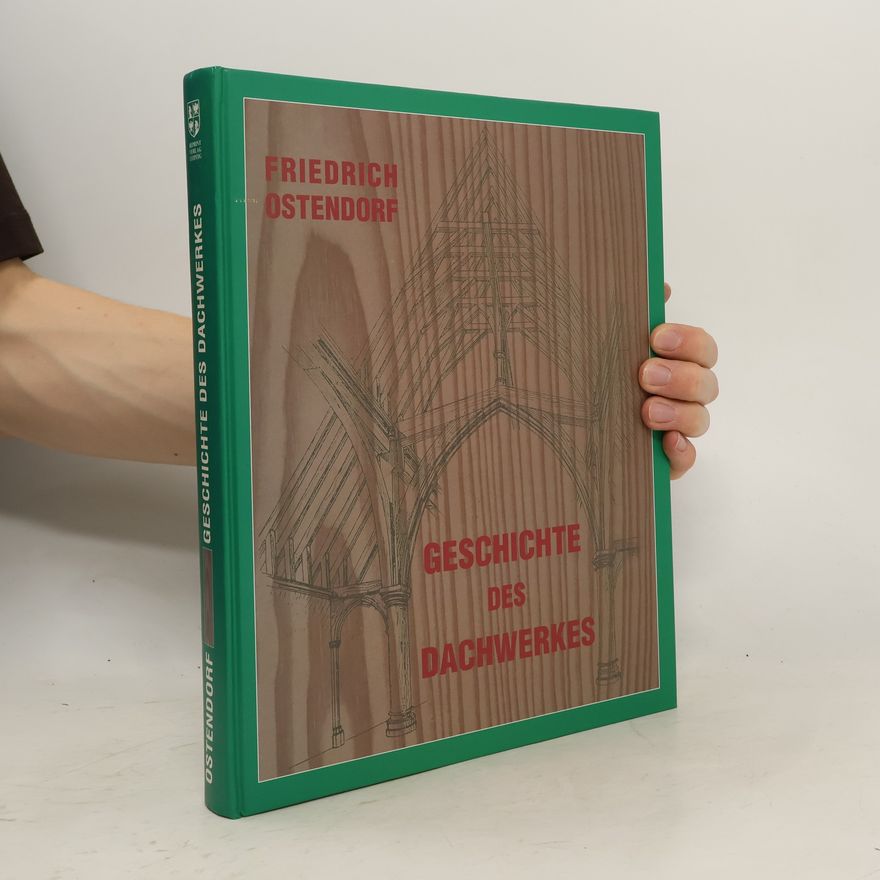 Friedrich Ostendorf Geschichte des Dachwerkes