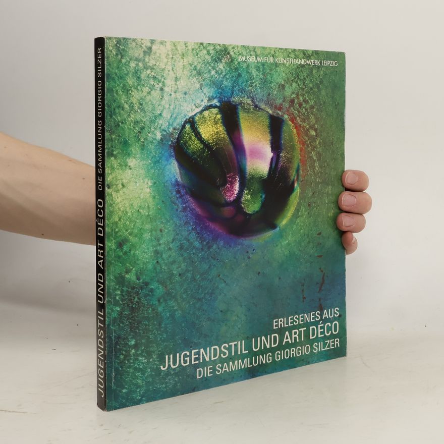 Autorenkollektiv Erlesenes aus Jugendstil und Art Déco. Die Sammlung Giogio Silzer