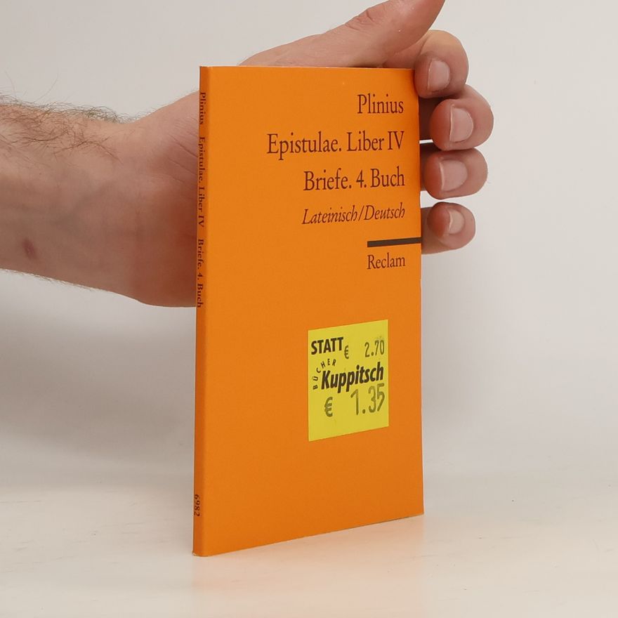 Gaius Plinius Caecilius Secundus Epistulae : lateinisch - deutsch. Liber 4