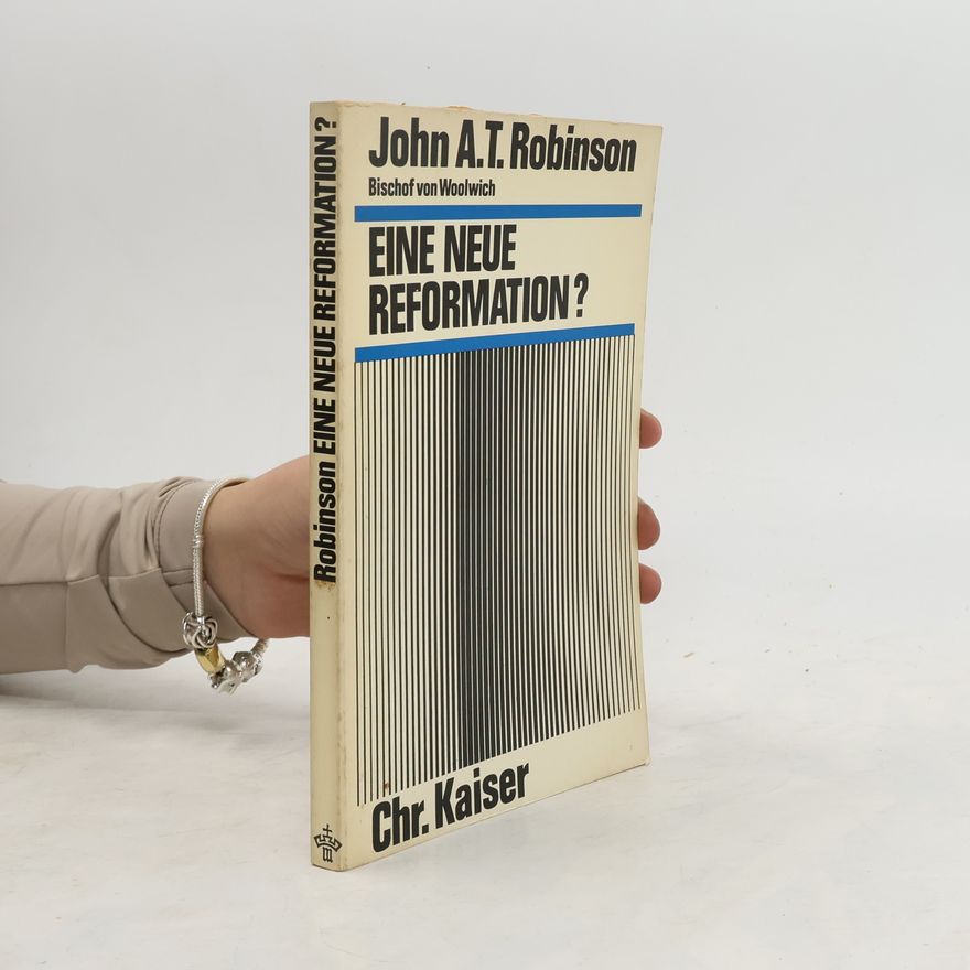 John A. T. Robinson Eine neue reformation?