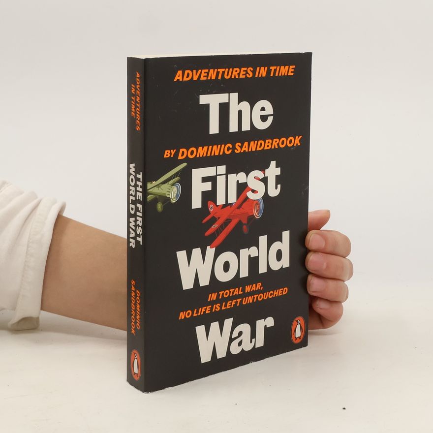 Dominic Sandbrook Adventures in Time: The First World War