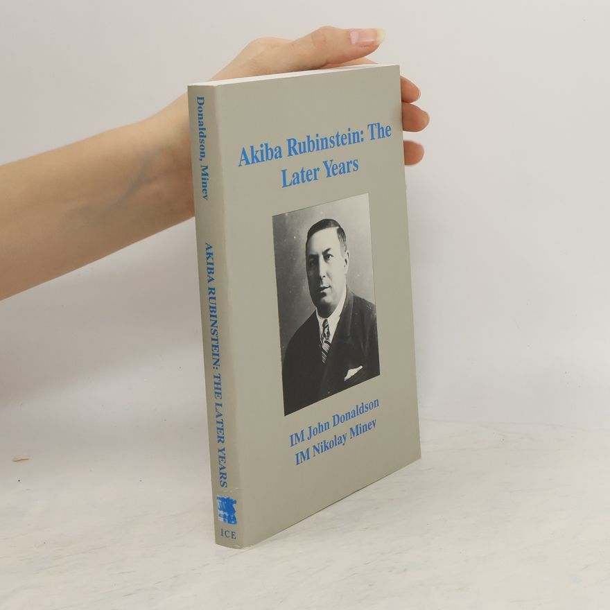 John Donaldson Akiba Rubinstein: The Later Years