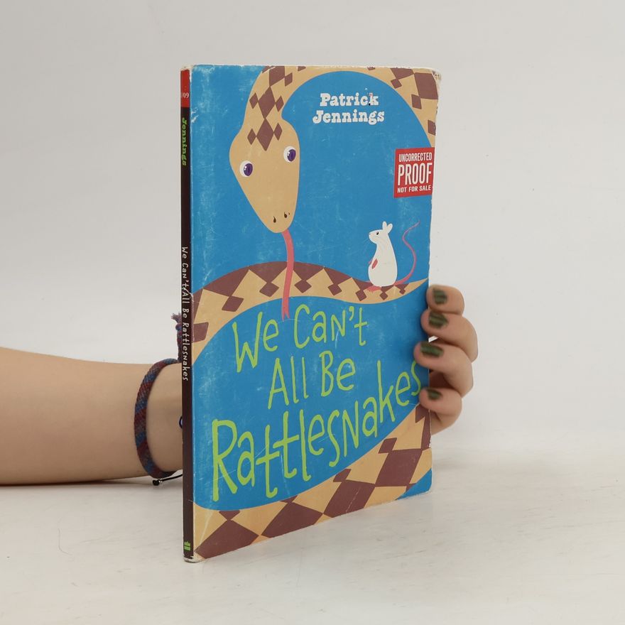 Patrick Jennings We Can't All Be Rattlesnakes
