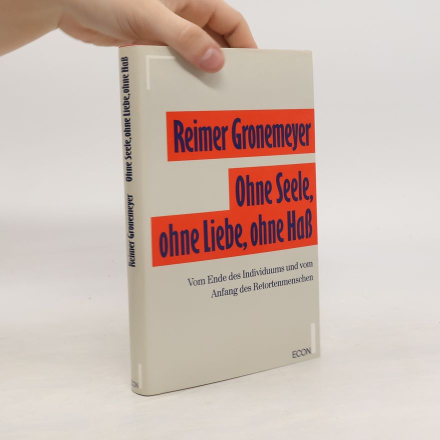 Reimer Gronemeyer Ohne Seele, ohne Liebe, ohne Hass