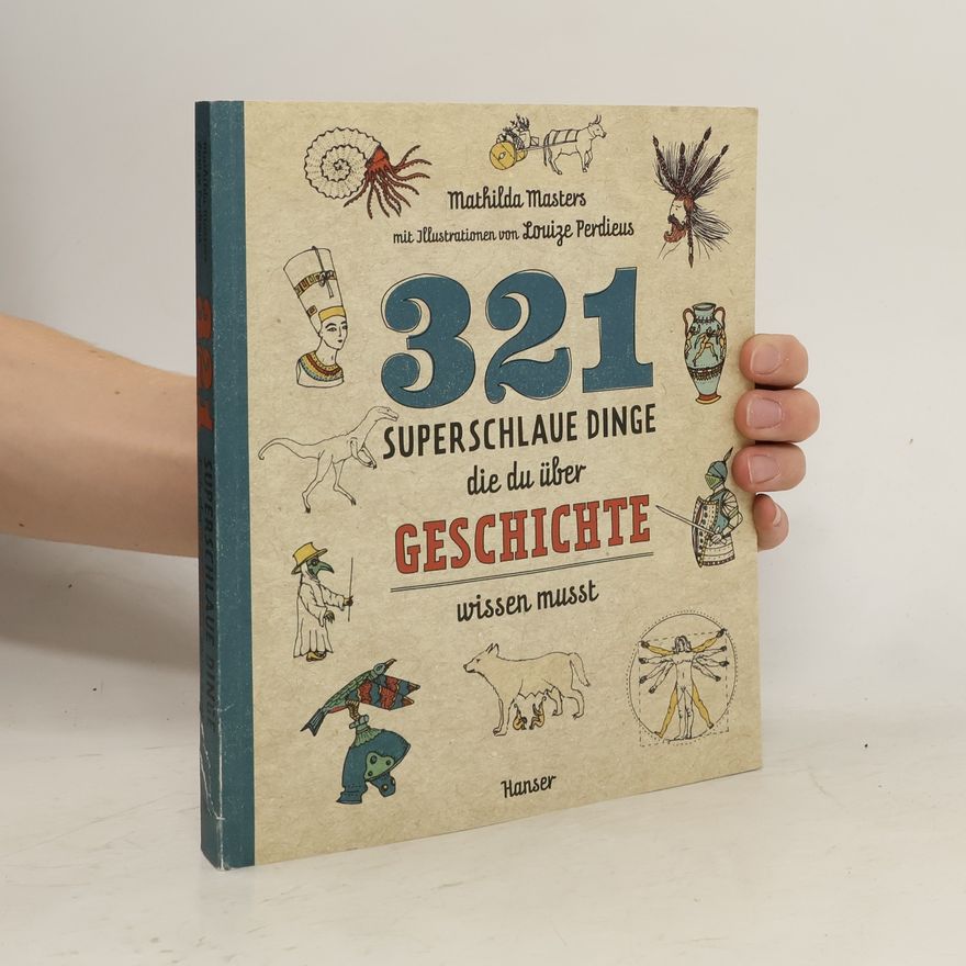 Mathilda Masters 321 superschlaue Dinge, die du über Geschichte wissen musst
