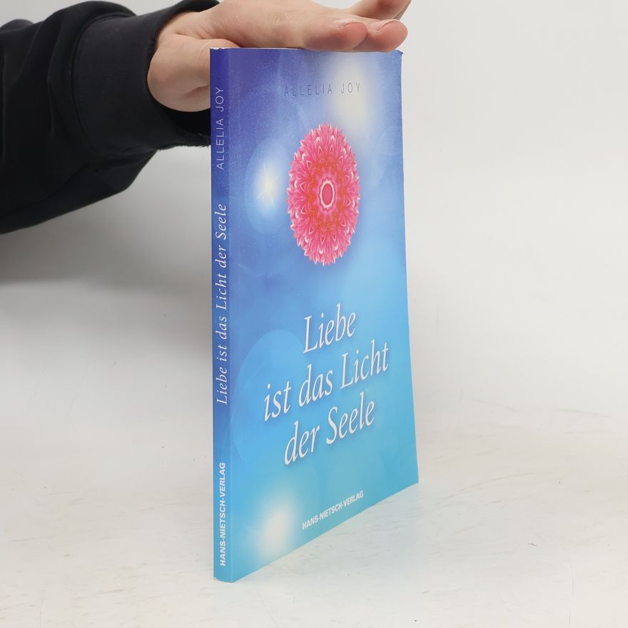 Allelia Joy Liebe ist das Licht der Seele