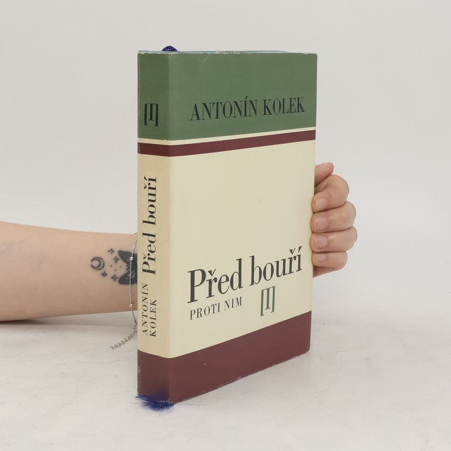 Antonín Kolek Před bouří I: Proti nim