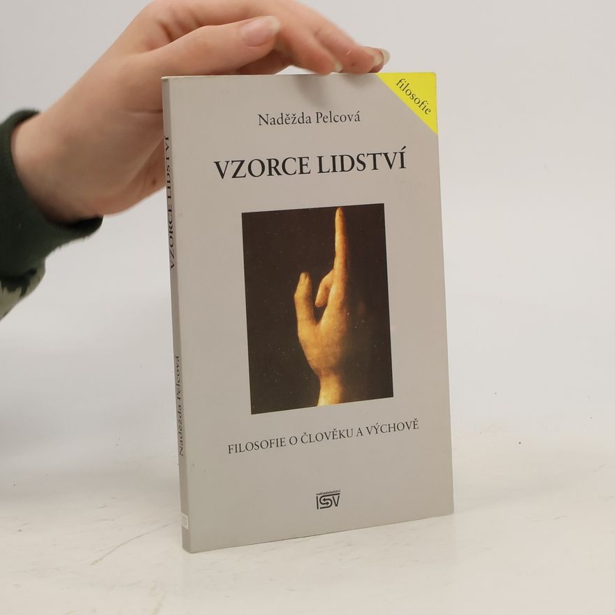 Naděžda Pelcová Vzorce lidství. Filosofie o člověku a výchově