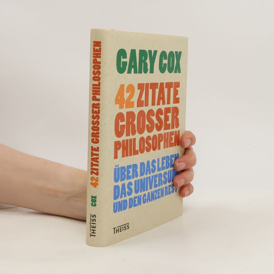 Gary Cox 42 Zitate großer Philosophen