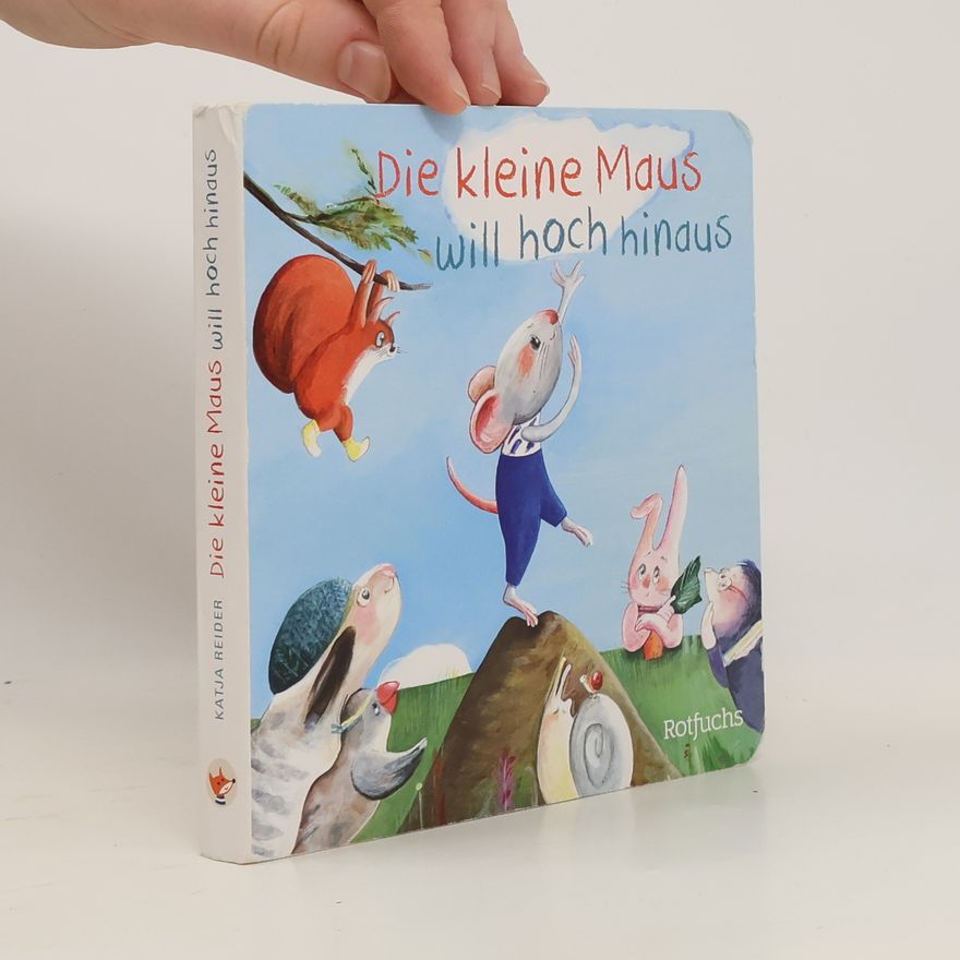 Katja Reider Die kleine Maus will hoch hinaus