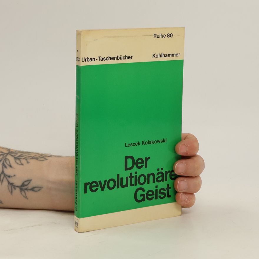 Leszek Kołakowski Der revolutionäre Geist
