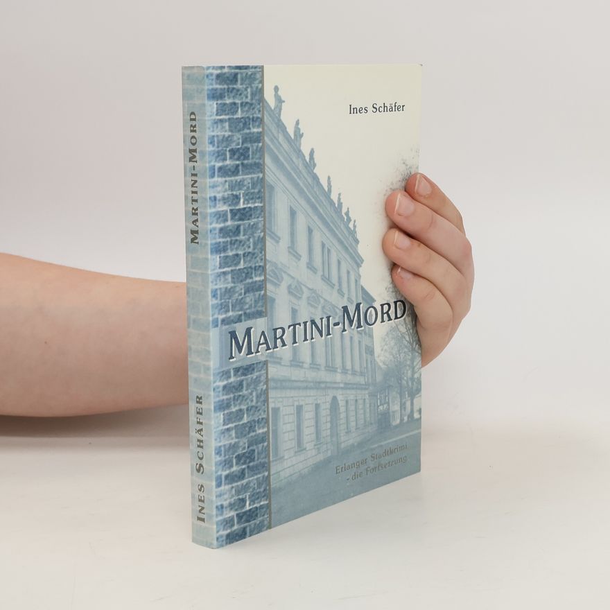 Ines Schäfer Martini-Mord. Erlanger Stadtkrimi - die Fortsetzung
