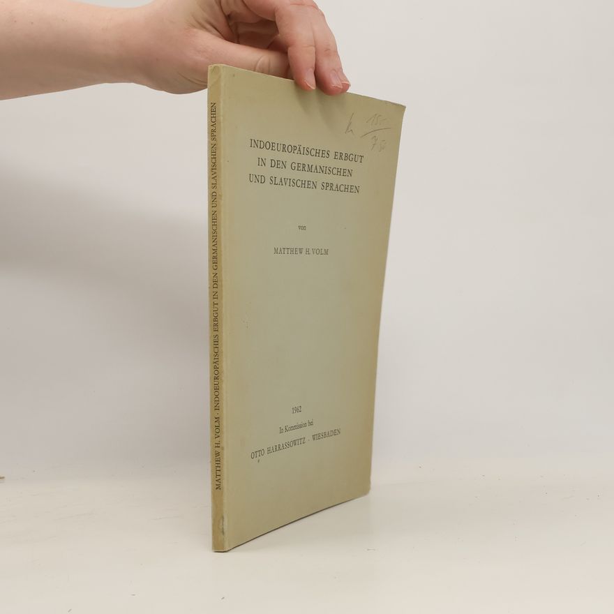 Matthew H. Volm Indoeuropäisches Erbgut in den germanischen und slavischen Sprachen.