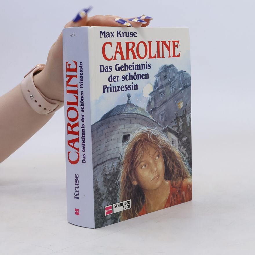 Max Kruse Caroline: Das Geheimnis der schönen Prinzessin