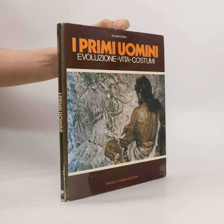 Joseph Kleibl I primi uomini. Evoluzione vita costumi