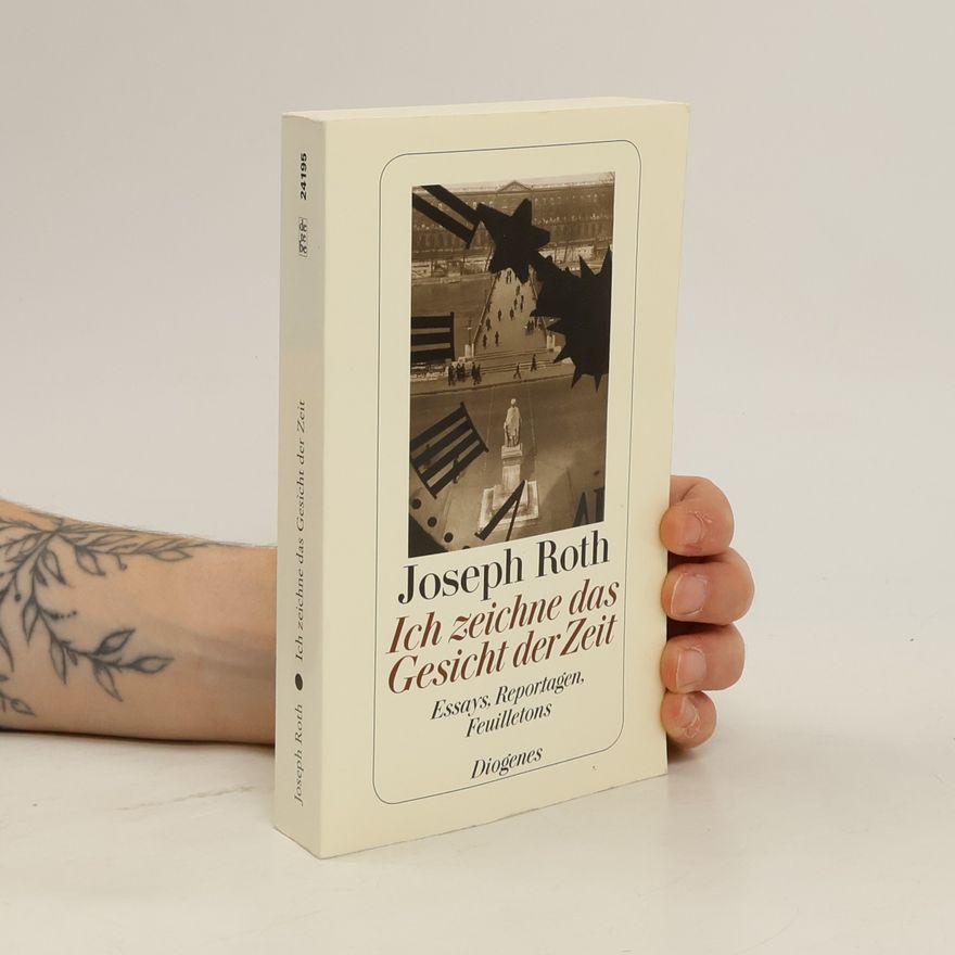 Joseph Roth Ich zeichne das Gesicht der Zeit