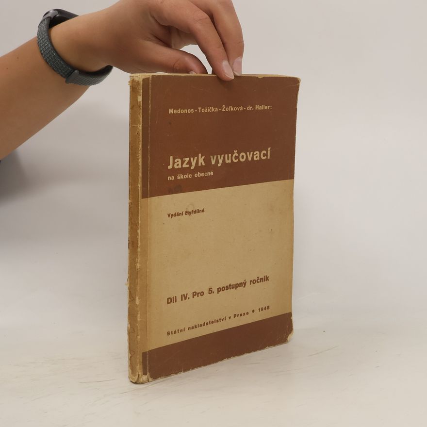 Various authors Jazyk vyučovací na škole obecné. Díl IV pro 5. postupný ročník