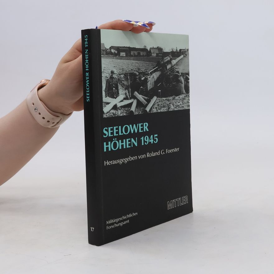 Roland G. Foerster Seelower Höhen 1945
