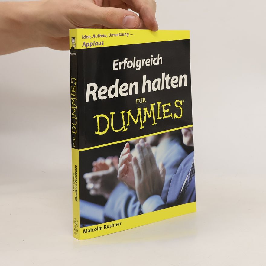 Malcolm L. Kushner Erfolgreich Reden halten für Dummies