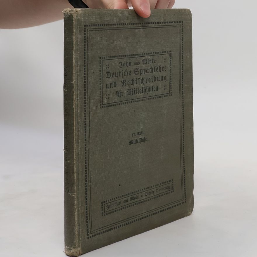 Jahn Wilhelm Deutsche Sprachlehre und Rechtschreibung für Mittelschulen II.