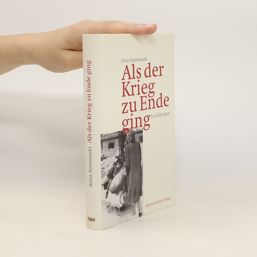 Arno Surminski Als der Krieg zu Ende ging