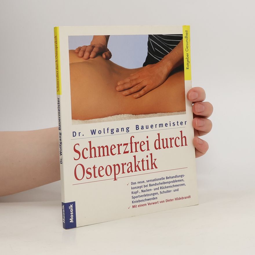 Wolfgang Bauermeister Schmerzfrei durch Osteopraktik