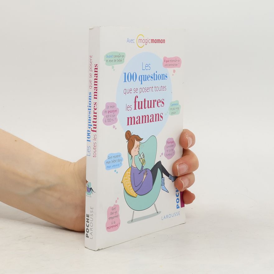 Kolektiv autorů Les 100 questions que se posent toutes les futures mamans