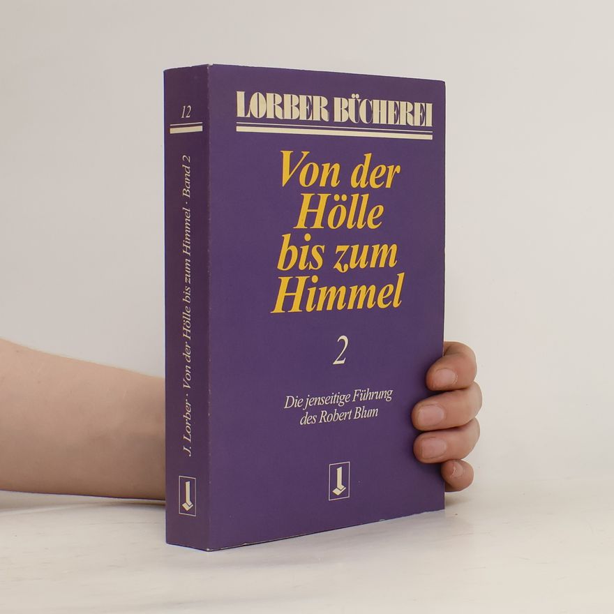 Jakob Lorber Von der Hölle bis zum Himmel. Bd.2