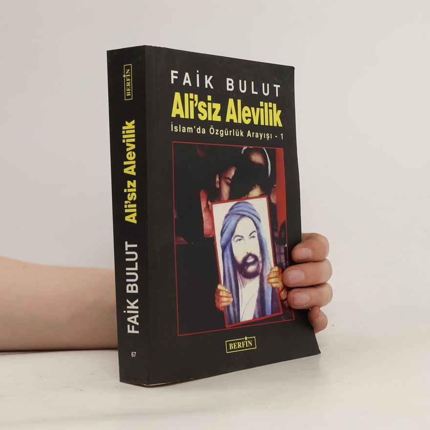 Faik Bulut Ali'siz Alevilik. Islam'da Özgürlük Arayisi 1