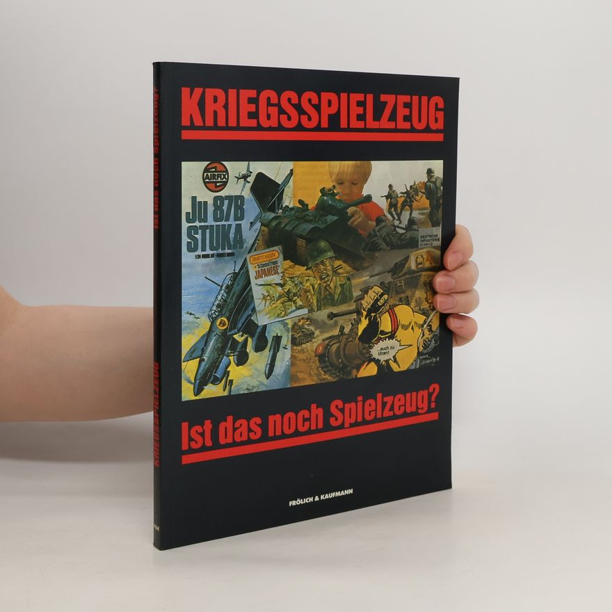 Collectif d'auteurs Kriegsspielzeug, ist das noch Spielzeug?