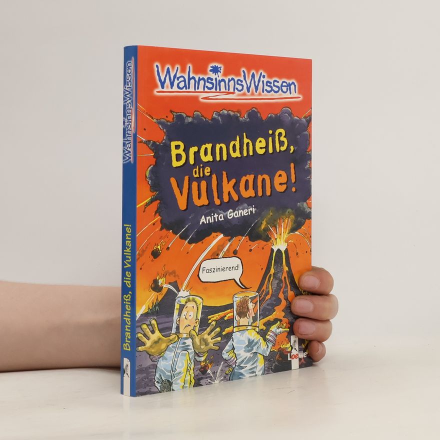 Anita Ganeri Brandheiß, die Vulkane!