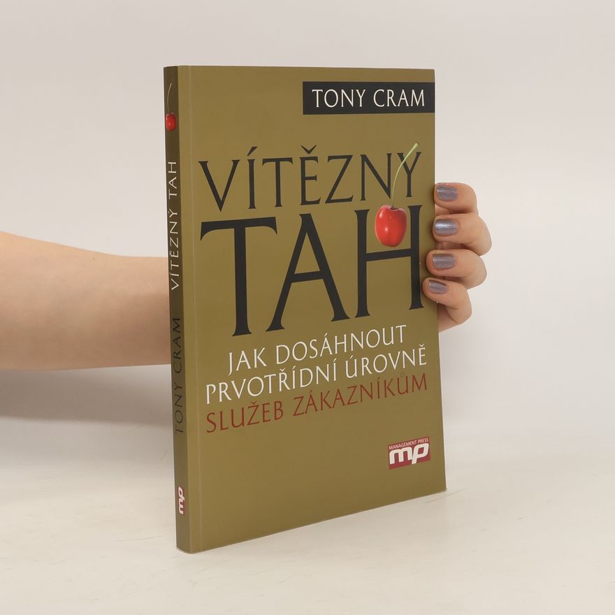 Tony Cram Vítězný tah: Jak dosáhnout prvotřídní úrovně služeb zákazníkům