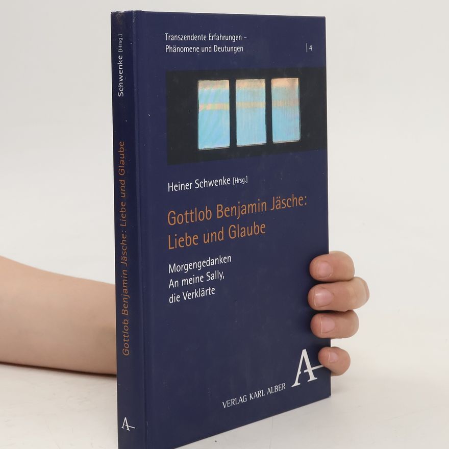 Heiner Schwenke Gottlob Benjamin Jasche : Liebe und Glaube