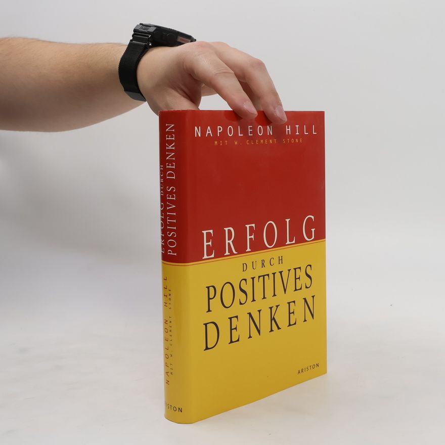 Napoleon Hill Erfolg durch positives Denken