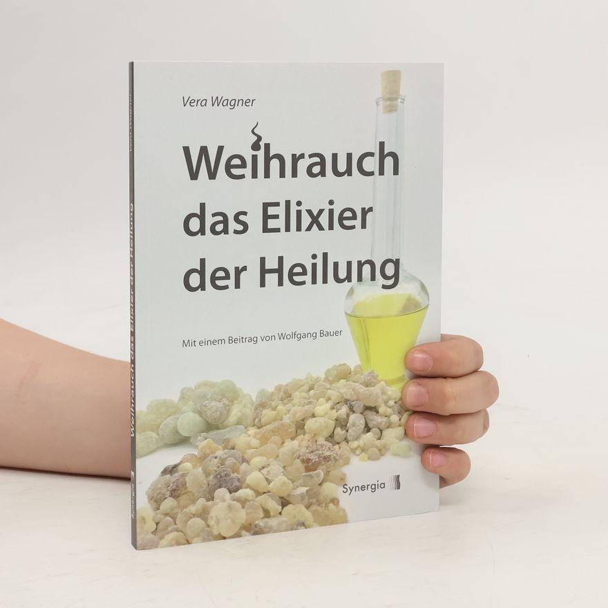 Vera Wagner Weihrauch das Elixier der Heilung