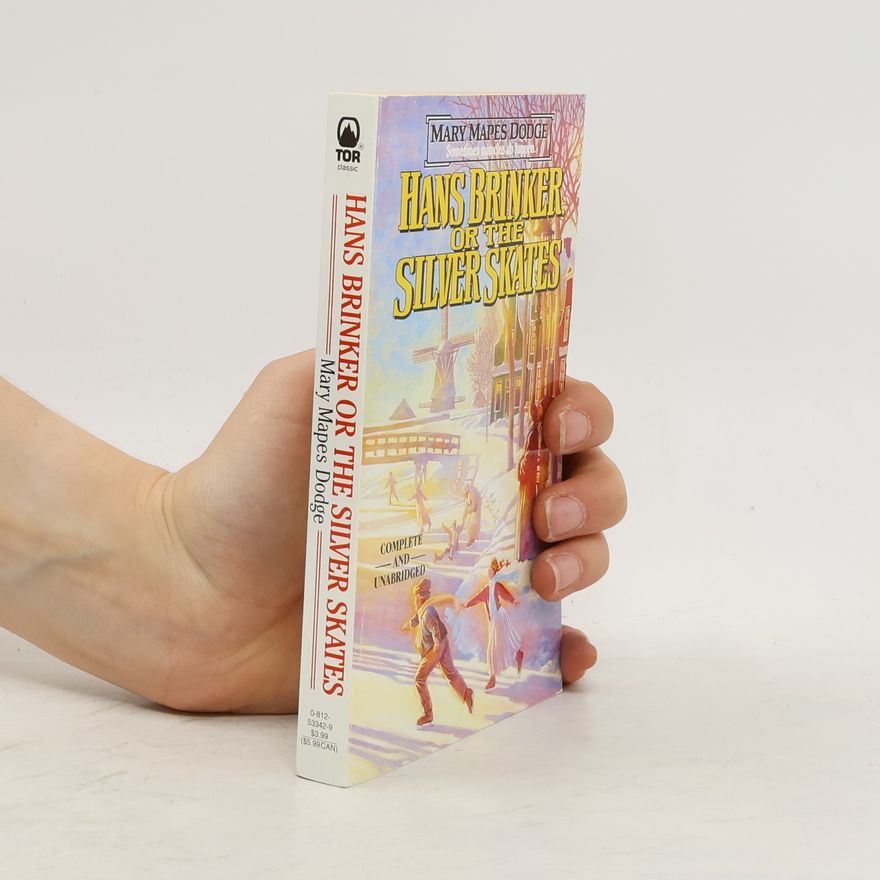 Mary Mapes Dodge Hans Brinker or the Silver Skates