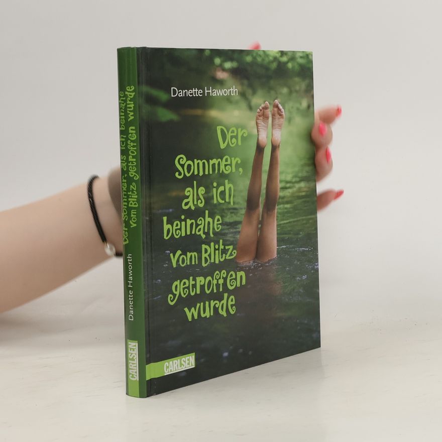 Danette Haworth Der Sommer, als ich beinahe vom Blitz getroffen wurde