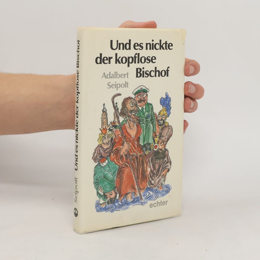 Adalbert Seipolt Und es nickte der kopflose Bischof