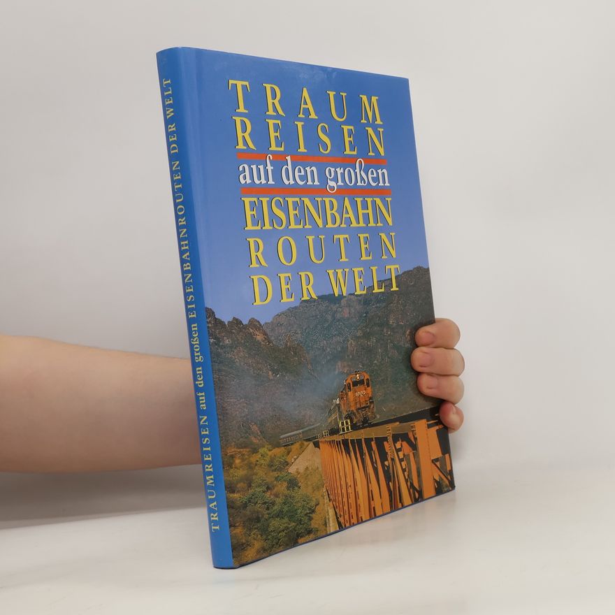Various authors Traumreisen auf den großen. Eisenbahnrouten der Welt