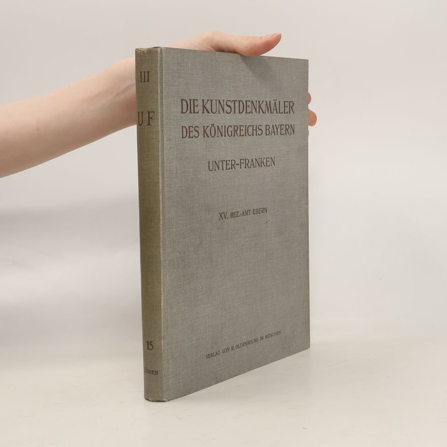 Hans Karlinger Die Kunstdenkmäler von Unterfranken & Aschaffenburg. Heft 15, Bezirksamt Ebern