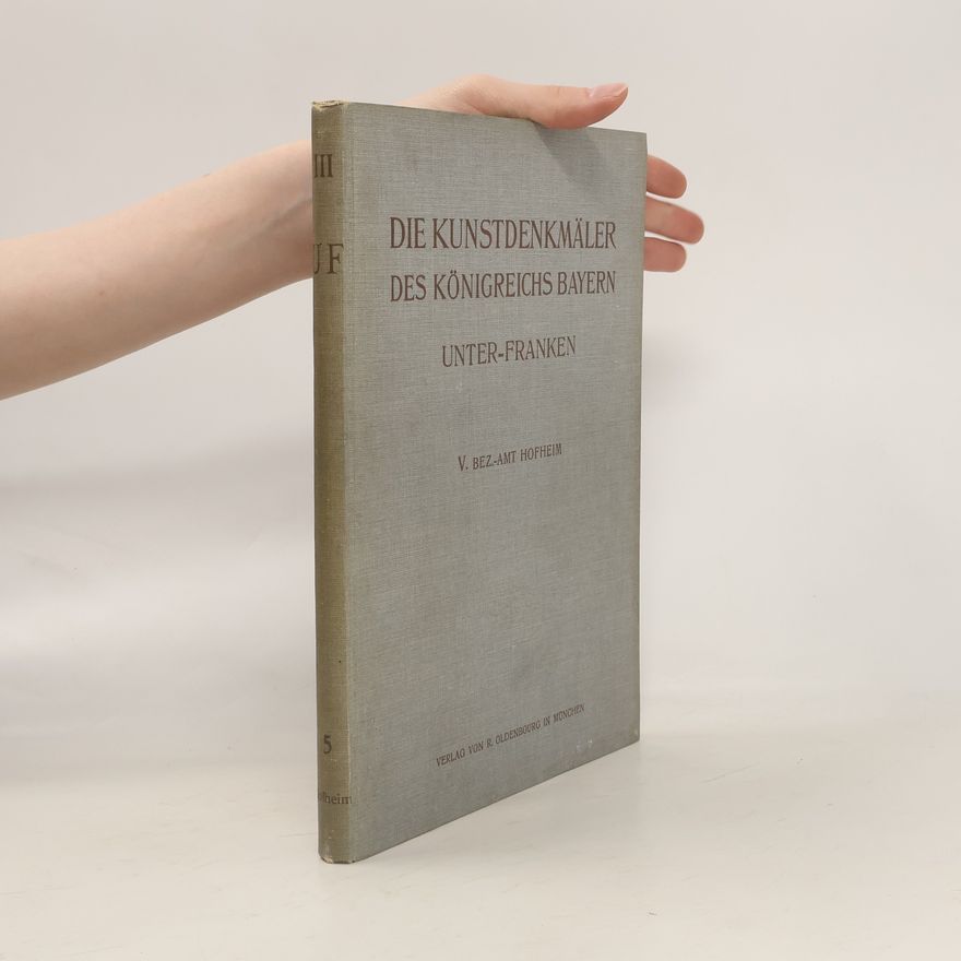 Felix Mader Die Kunstdenkmäler von Unterfranken & Aschaffenburg. 5. Bezirksamt Hofheim