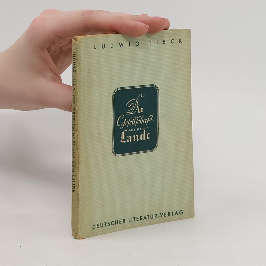 Ludwig Tieck Die Gesellschaft auf dem Lande