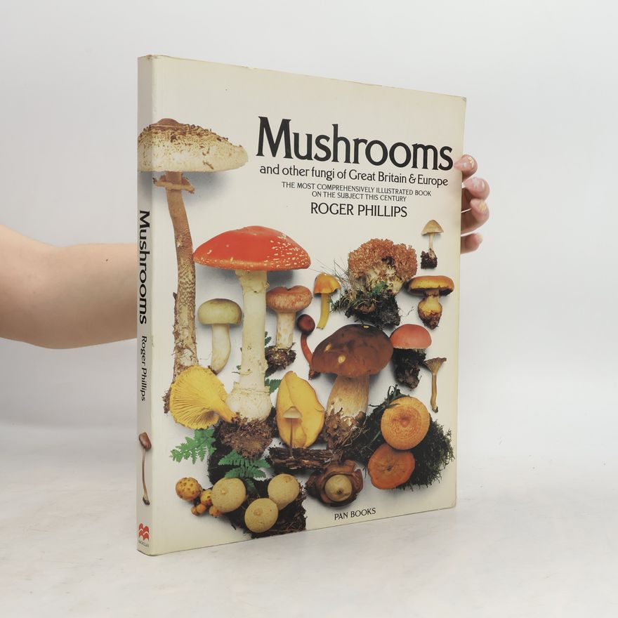 Roger Phillips Mushrooms and Other Fungi of Great Britain and Europe
