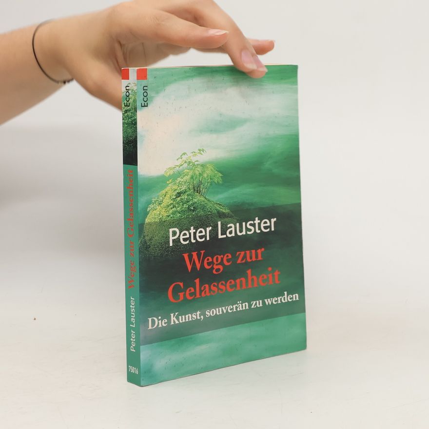 Peter Lauster Wege zur Gelassenheit