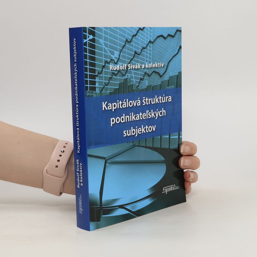 Rudolf Sivák Kapitálová štruktúra podnikateľských subjektov