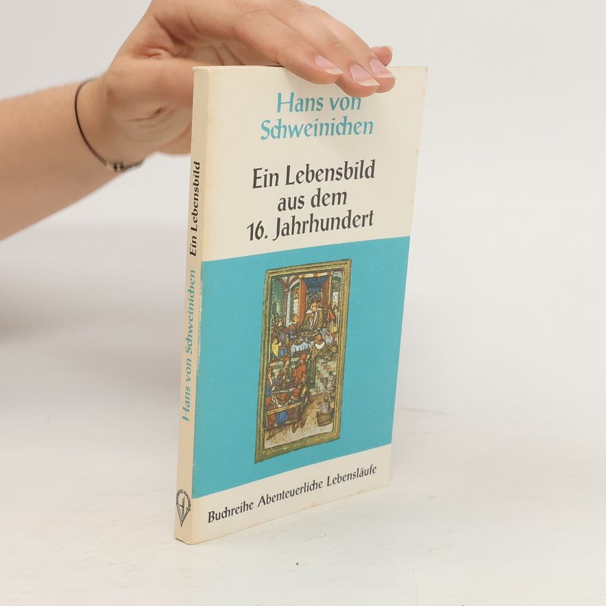 Hans Ritter von Schweinichen Ein Lebensbild aus dem 16. Jahrhundert