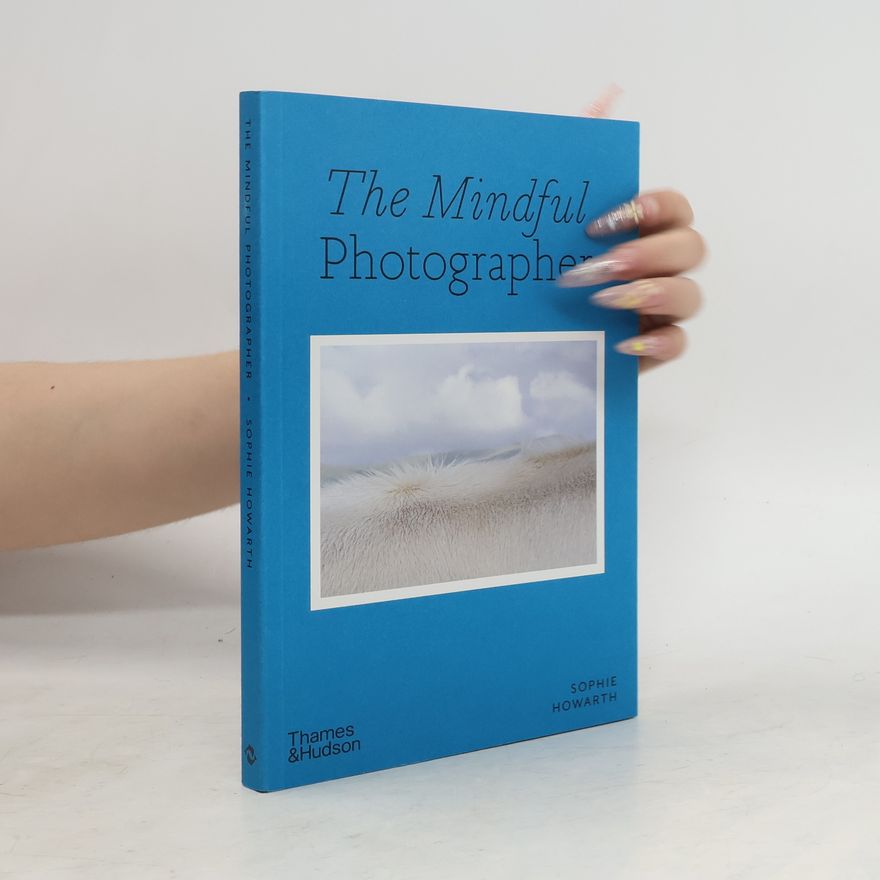 Sophie Howarth The Mindful Photographer
