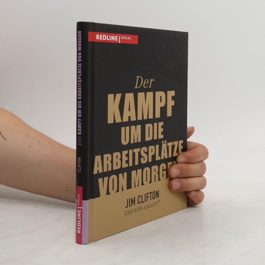 Jim Clifton Der Kampf um die Arbeitsplätze von morgen